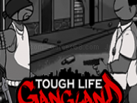 Tough life gang land